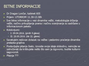 BITNE INFORMACIJE Dr Dragan Lonar kabinet 605 Prijem