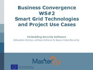 Business Convergence WS2 Smart Grid Technologies and Project