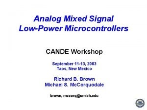 Analog Mixed Signal LowPower Microcontrollers CANDE Workshop September