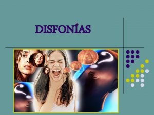 DISFONAS QU ES LA DISFONA La disfona es