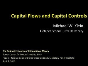 Capital Flows and Capital Controls Michael W Klein
