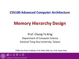 CS 5100 Advanced Computer Architecture Memory Hierarchy Design