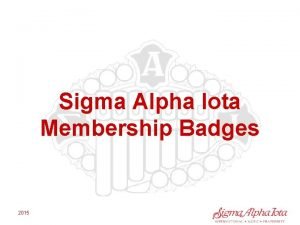 Sigma Alpha Iota Membership Badges 2015 Membership BadgesPins