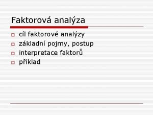 Faktorov analza o o cl faktorov analzy zkladn