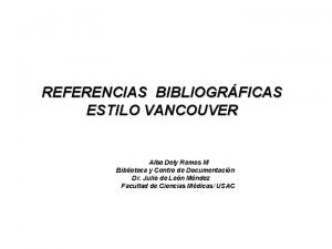 REFERENCIAS BIBLIOGRFICAS ESTILO VANCOUVER Alba Dely Ramos M