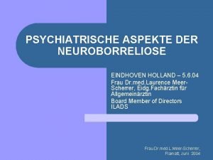 PSYCHIATRISCHE ASPEKTE DER NEUROBORRELIOSE EINDHOVEN HOLLAND 5 6