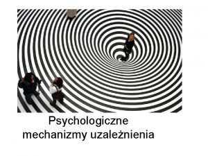 Psychologiczne mechanizmy uzależnienia