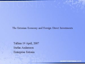 The Estonian Economy and Foreign Direct Investments Tallinn