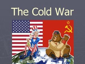 The Cold War 1 Roots of the Cold