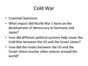 Cold War Essential Questions What impact did World