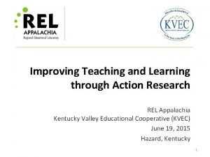 Improving Teaching and Learning through Action Research REL