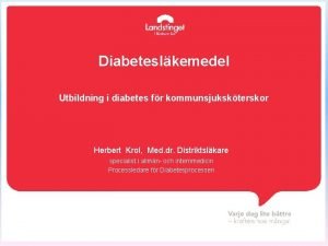 Diabeteslkemedel Utbildning i diabetes fr kommunsjukskterskor Herbert Krol