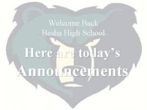 Welcome Back Basha High School Here are todays
