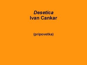 Desetica Ivan Cankar pripovetka Ivan Cankar1876 1918 Slovenaki