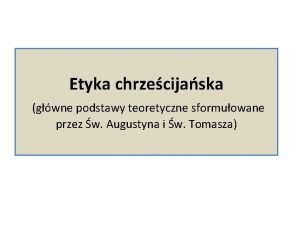 Etyka chrzecijaska gwne podstawy teoretyczne sformuowane przez w