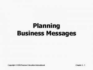 Planning Business Messages Copyright 2010 Pearson Education International
