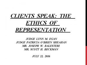 CLIENTS SPEAK THE ETHICS OF REPRESENTATION JUDGE LYNN