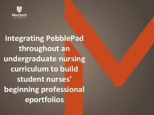 Integrating Pebble Pad throughout an undergraduate nursing curriculum
