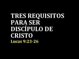 Requisitos para ser discipulo de cristo