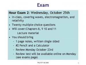 Exam Hour Exam 2 Wednesday October 25 th