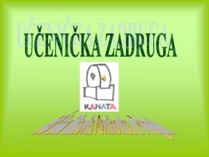 Uenika zadruga KANATA osnovana je u listopadu 2006