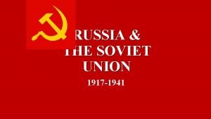 RUSSIA THE SOVIET UNION 1917 1941 Impact of