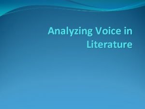 Analyzing voice in literature Analyzing voice in literature