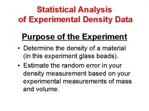 Statistical Analysis of Experimental Density Data Purpose of