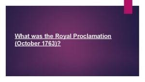 What was the Royal Proclamation October 1763 Purpose