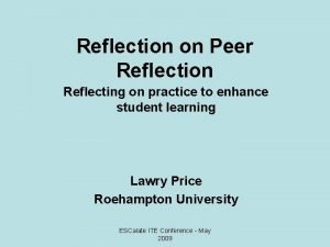 Reflection on Peer Reflection Reflecting on practice to