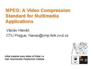 MPEG A Video Compression Standard for Multimedia Applications