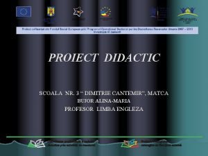 PROIECT DIDACTIC SCOALA NR 3 DIMITRIE CANTEMIR MATCA