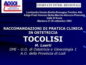 GIORNATEINTER REGIONALI GIORNATE REGIONALI LombardiaVenetoEmiliaRomagnaTrentino Alto AdigeFriuli Venezia