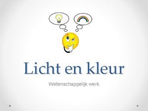 Licht en kleur Wetenschappelijk werk Lichtbron en donker