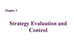 Techniques of strategic evaluation and control
