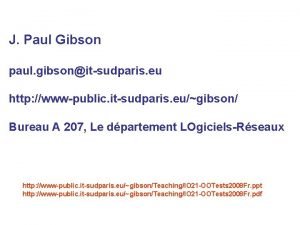J Paul Gibson paul gibsonitsudparis eu http wwwpublic