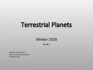 Terrestrial Planets Winter 2020 Week 2 Professor Olivia