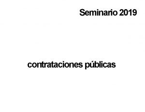 Seminario 2019 contrataciones pblicas Qu es la contratacin