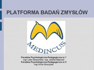 PLATFORMA BADA ZMYSW Poradnia PsychologicznoPedagogiczna nr 7 mgr