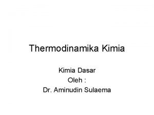 Thermodinamika Kimia Dasar Oleh Dr Aminudin Sulaema Termodinamika