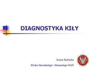 DIAGNOSTYKA KIY Iwona Rudnicka Klinika Dermatologii i Wenerologii