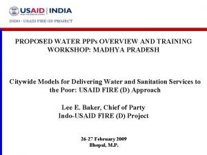 PROPOSED WATER PPPs OVERVIEW AND TRAINING WORKSHOP MADHYA