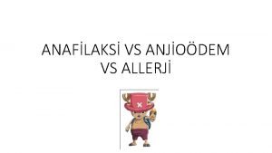 ANAFLAKS VS ANJODEM VS ALLERJ Anafilaksi akut hayat