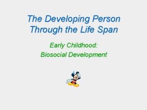 The Developing Person Through the Life Span Early