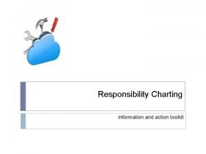 Responsibility charting Responsibility charting