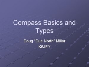 Compass Basics and Types Doug Due North Millar