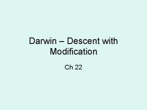 Darwin Descent with Modification Ch 22 The Origin