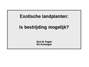 Exotische landplanten Is bestrijding mogelijk Dick M Pegtel