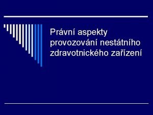 Prvn aspekty provozovn nesttnho zdravotnickho zazen Nesttn zdravotnick