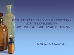 OPTI PUTEVI METABOLIZMA PROTEINA AZOTNI EKVILIBRIJUM HORMONI U